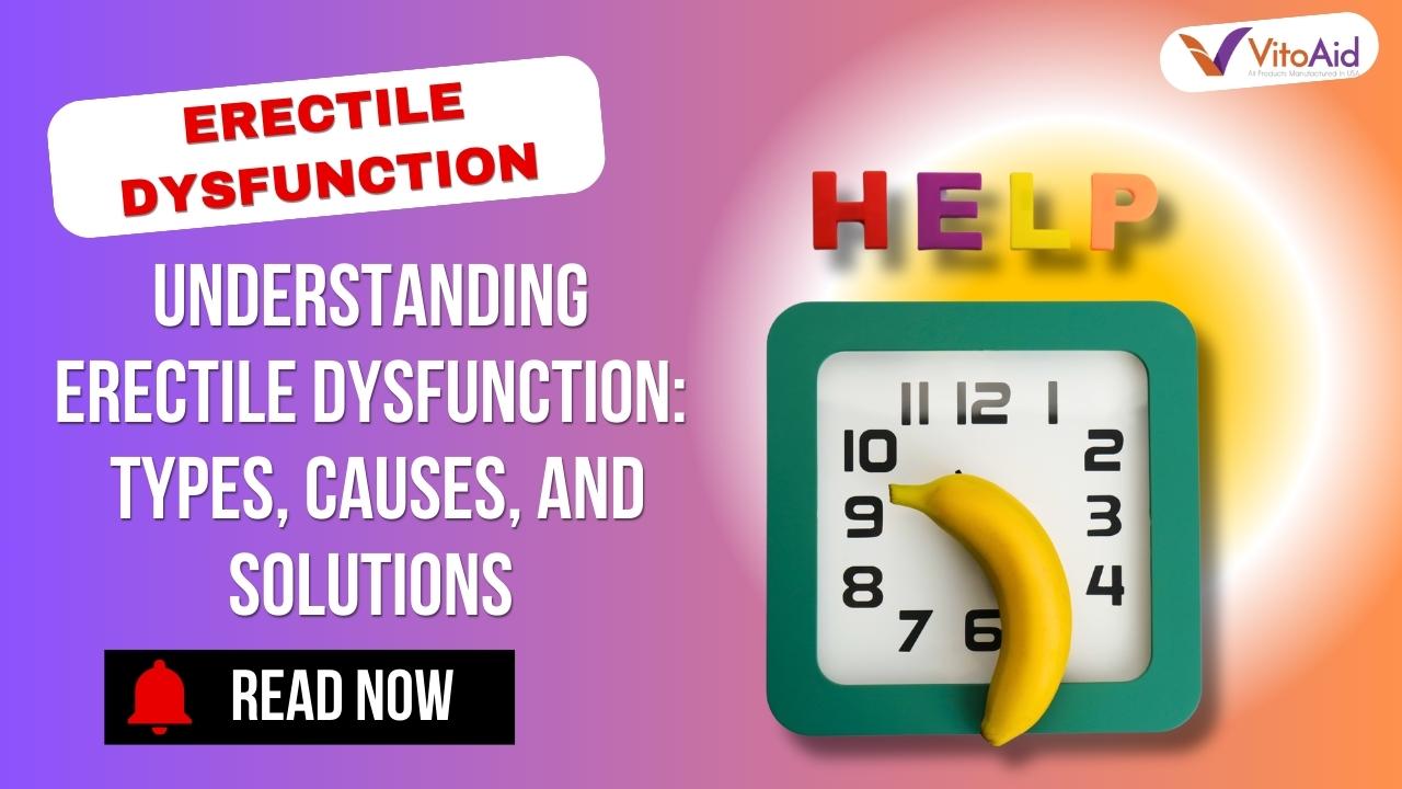 Erectile Dysfunction Types and Solutions