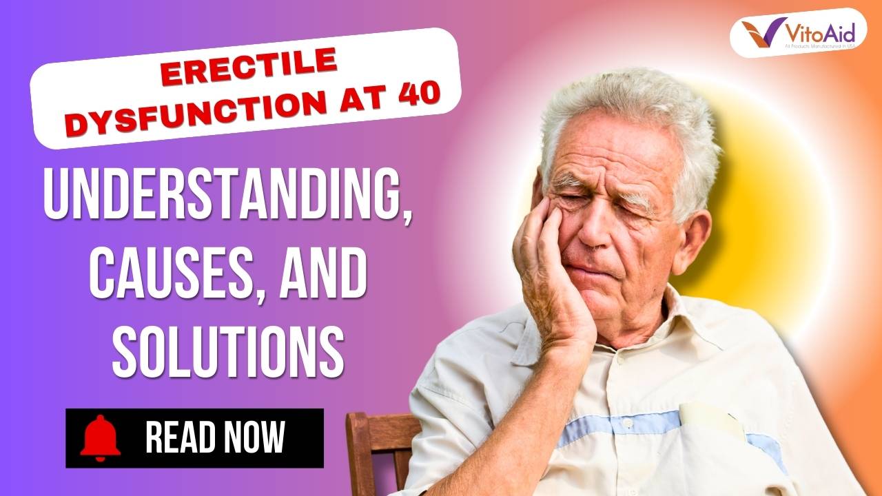 Erectile Dysfunction Causes at 40